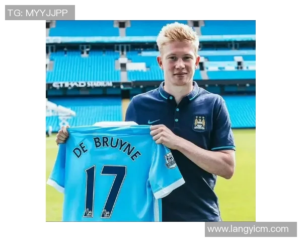 德布劳内：足球场上的魔术师如何引领曼城走向辉煌